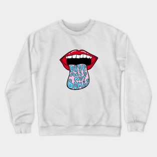 Drop Acid Not Bombs Crewneck Sweatshirt